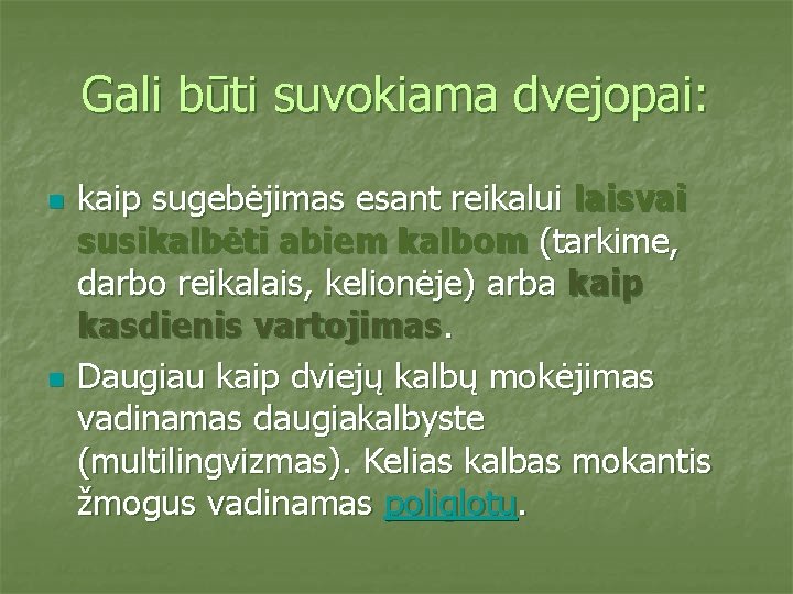 Gali būti suvokiama dvejopai: n n kaip sugebėjimas esant reikalui laisvai susikalbėti abiem kalbom