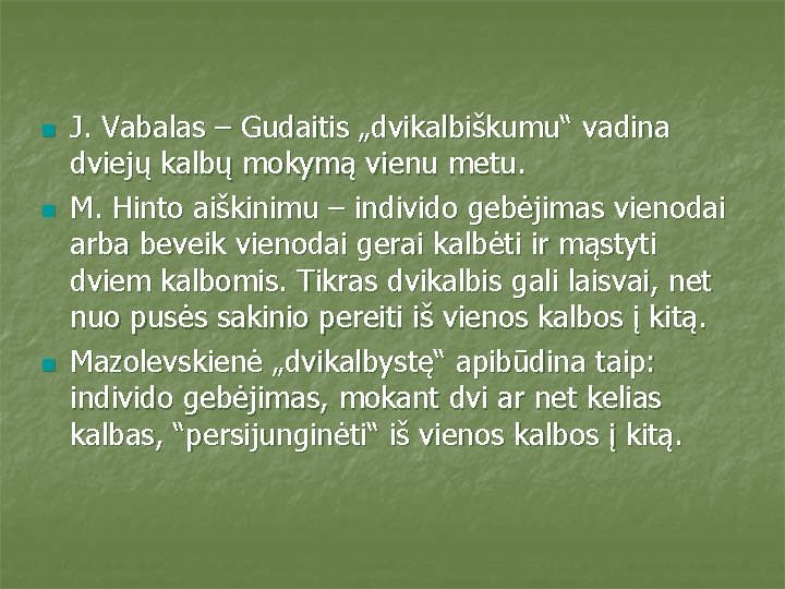 n n n J. Vabalas – Gudaitis „dvikalbiškumu“ vadina dviejų kalbų mokymą vienu metu.