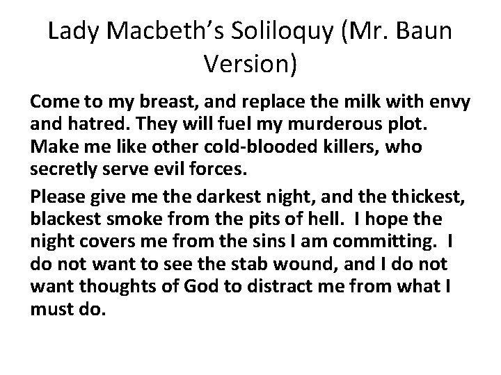 Lady Macbeth’s Soliloquy (Mr. Baun Version) Come to my breast, and replace the milk