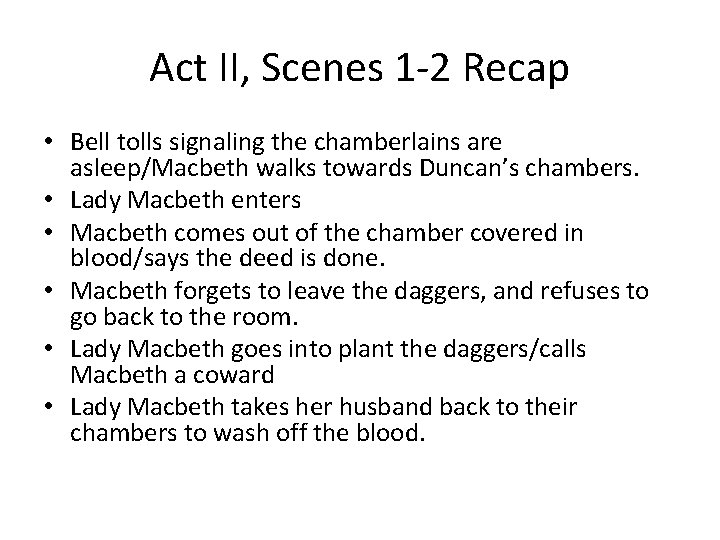 Act II, Scenes 1 -2 Recap • Bell tolls signaling the chamberlains are asleep/Macbeth