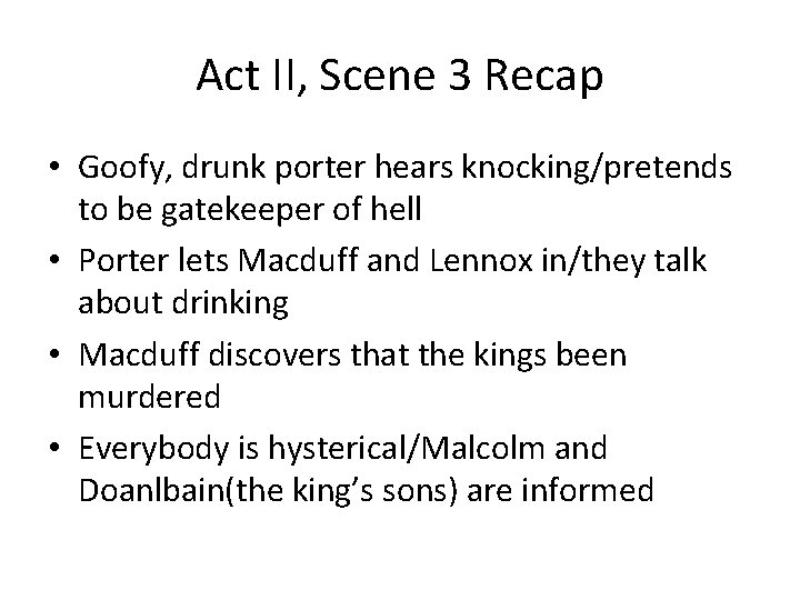 Act II, Scene 3 Recap • Goofy, drunk porter hears knocking/pretends to be gatekeeper