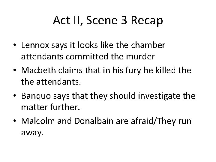 Act II, Scene 3 Recap • Lennox says it looks like the chamber attendants