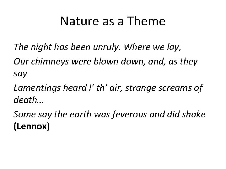 Nature as a Theme The night has been unruly. Where we lay, Our chimneys
