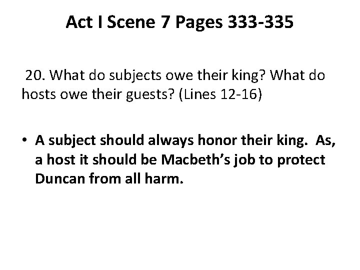 Act I Scene 7 Pages 333 -335 20. What do subjects owe their king?