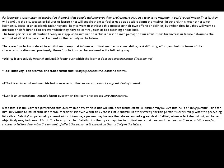 An important assumption of attribution theory is that people will interpret their environment in