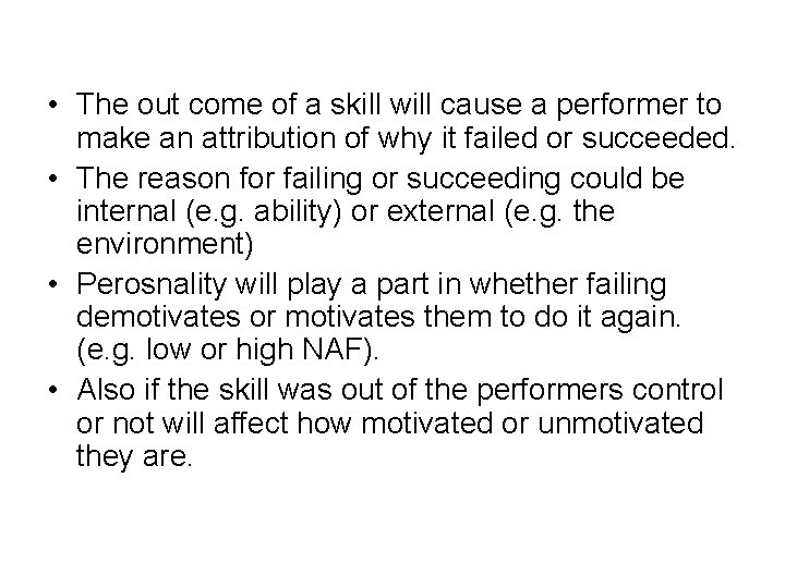  • The out come of a skill will cause a performer to make