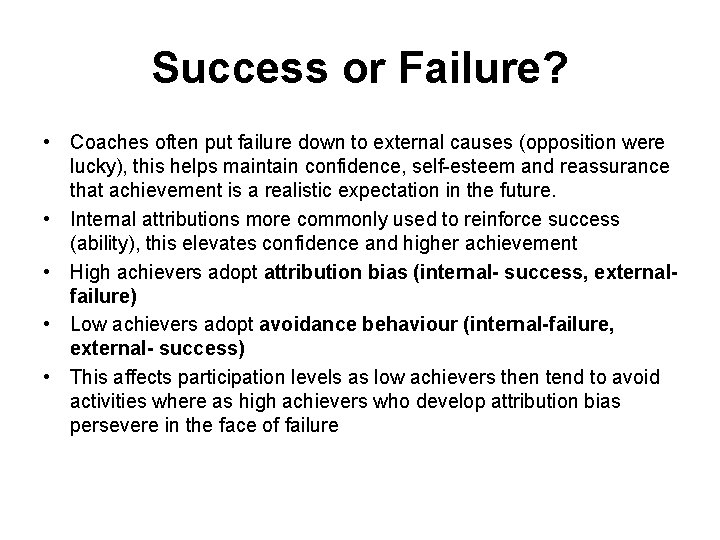 Success or Failure? • Coaches often put failure down to external causes (opposition were