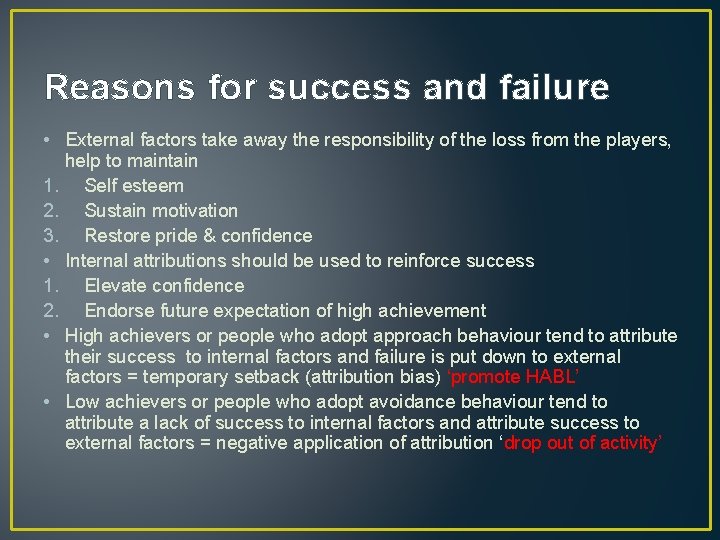 Reasons for success and failure • External factors take away the responsibility of the