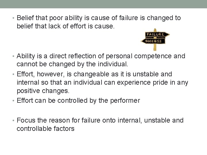  • Belief that poor ability is cause of failure is changed to belief