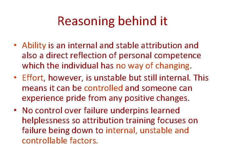 Reasoning behind it • Ability is an internal and stable attribution and also a