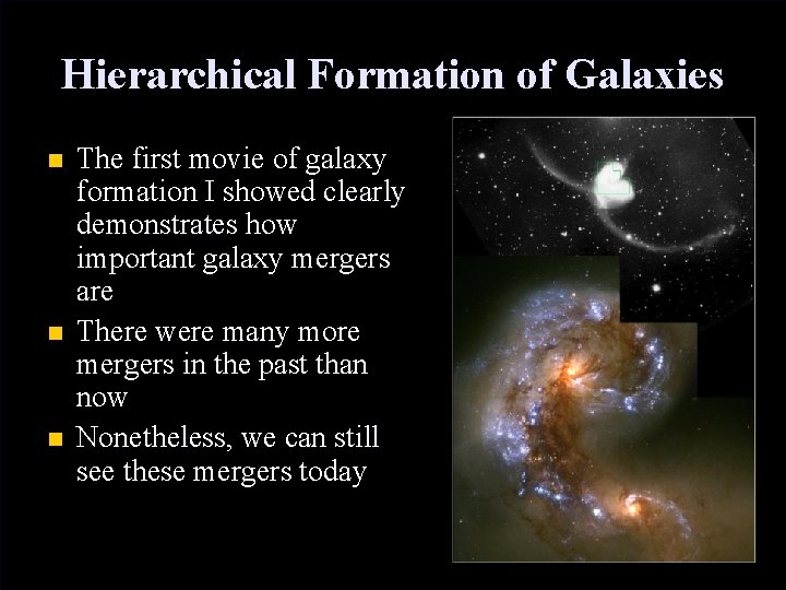 Hierarchical Formation of Galaxies n n n The first movie of galaxy formation I