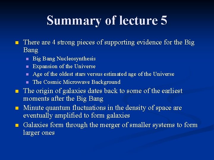 Summary of lecture 5 n There are 4 strong pieces of supporting evidence for