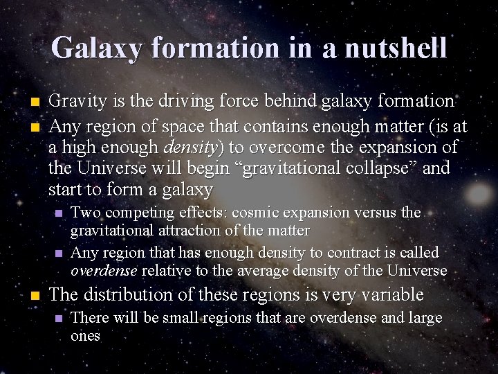 Galaxy formation in a nutshell n n Gravity is the driving force behind galaxy