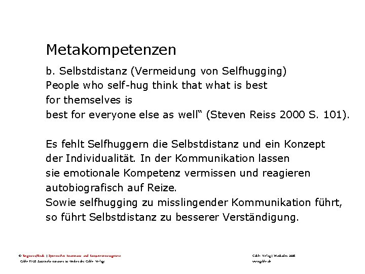 Metakompetenzen b. Selbstdistanz (Vermeidung von Selfhugging) People who self-hug think that what is best