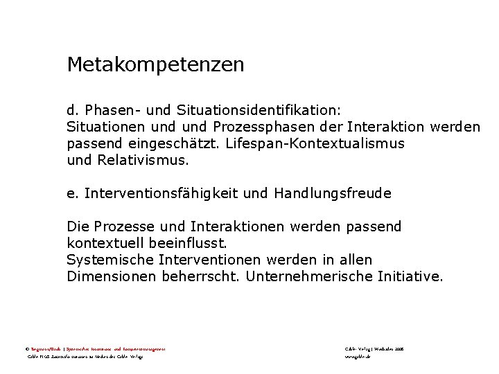 Metakompetenzen d. Phasen- und Situationsidentifikation: Situationen und Prozessphasen der Interaktion werden passend eingeschätzt. Lifespan-Kontextualismus