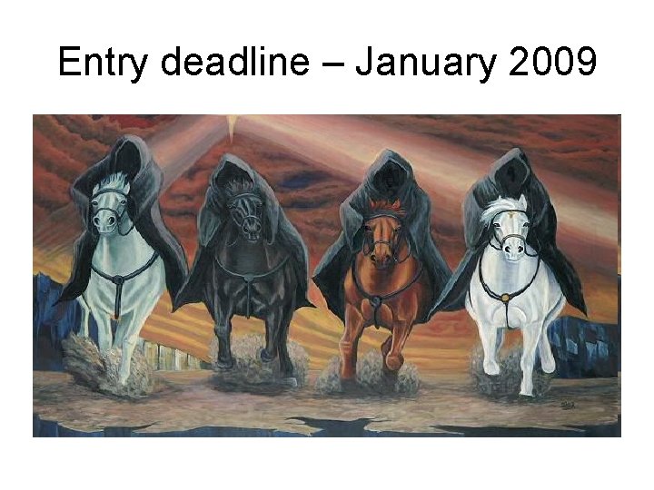 Entry deadline – January 2009 