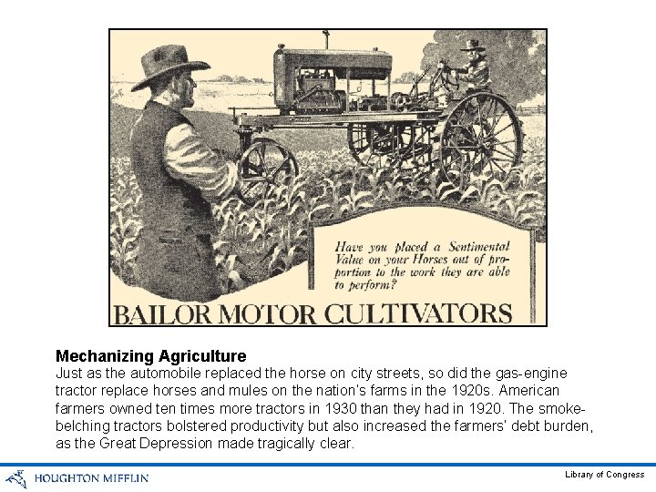Mechanizing Agriculture Just as the automobile replaced the horse on city streets, so did