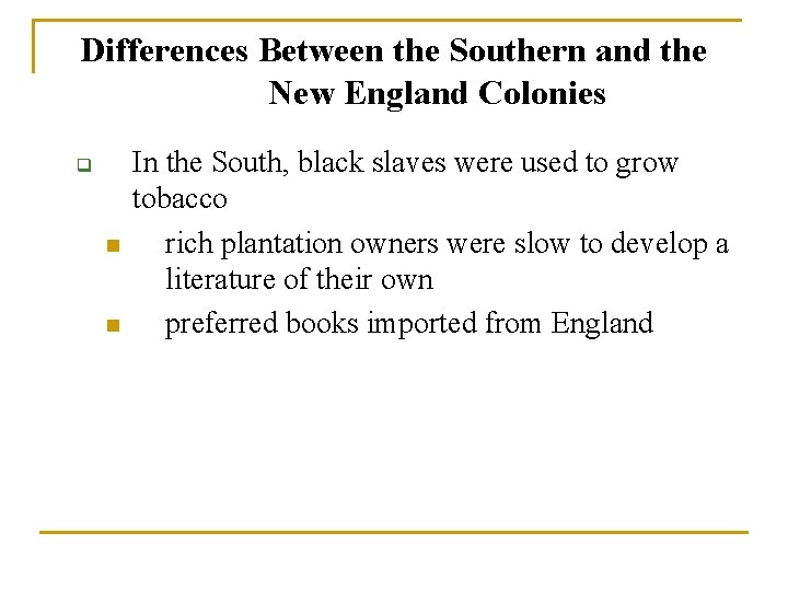 Differences Between the Southern and the New England Colonies q n n In the