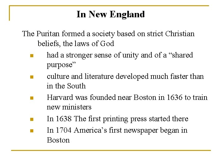 In New England The Puritan formed a society based on strict Christian beliefs, the