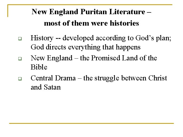 New England Puritan Literature – most of them were histories q q q History