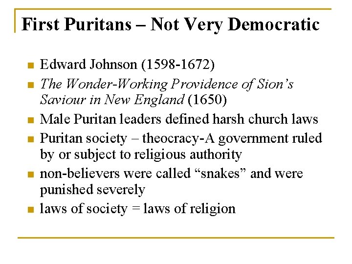 First Puritans – Not Very Democratic n n n Edward Johnson (1598 -1672) The