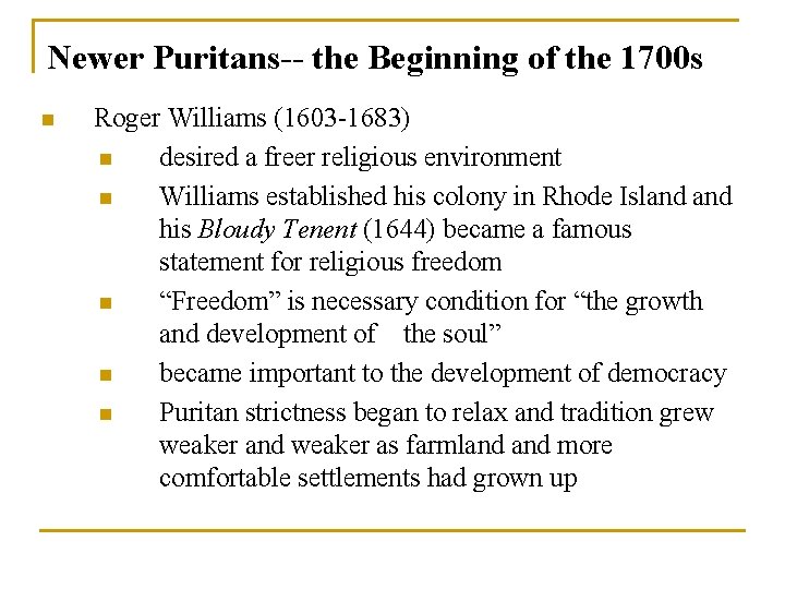 Newer Puritans-- the Beginning of the 1700 s n Roger Williams (1603 -1683) n