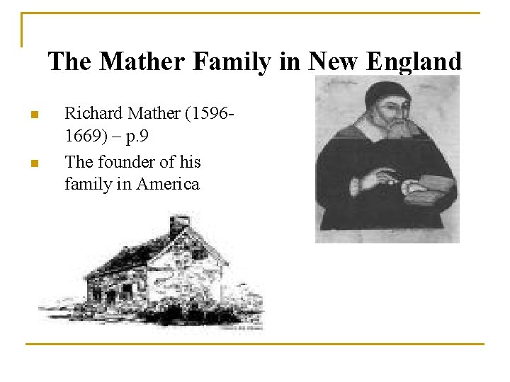 The Mather Family in New England n n Richard Mather (15961669) – p. 9