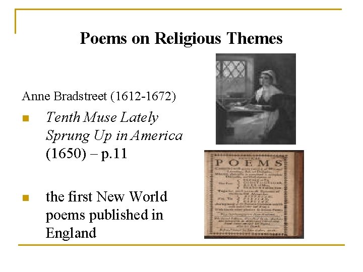Poems on Religious Themes Anne Bradstreet (1612 -1672) n Tenth Muse Lately Sprung Up