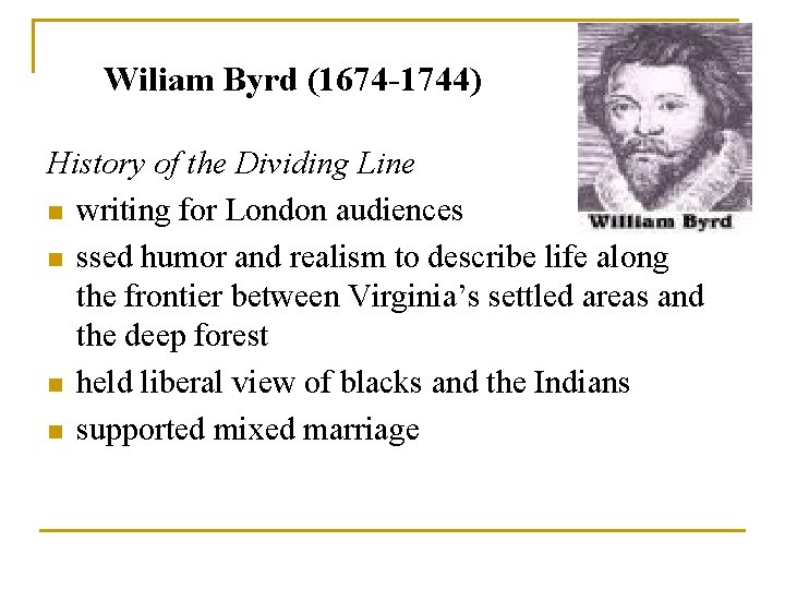 Wiliam Byrd (1674 -1744) History of the Dividing Line n writing for London audiences