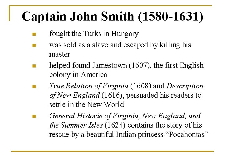 Captain John Smith (1580 -1631) n n n fought the Turks in Hungary was