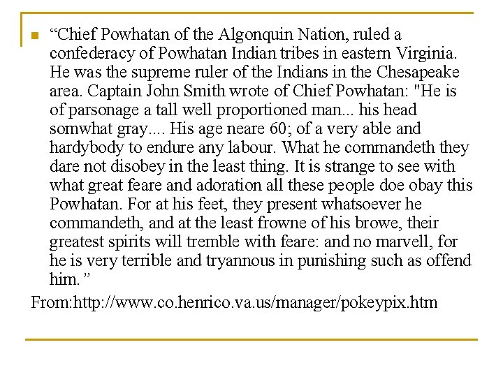“Chief Powhatan of the Algonquin Nation, ruled a confederacy of Powhatan Indian tribes in