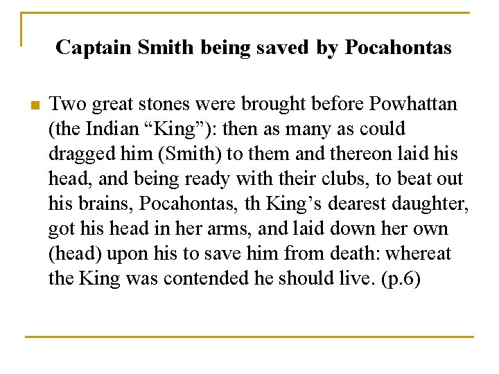 Captain Smith being saved by Pocahontas n Two great stones were brought before Powhattan