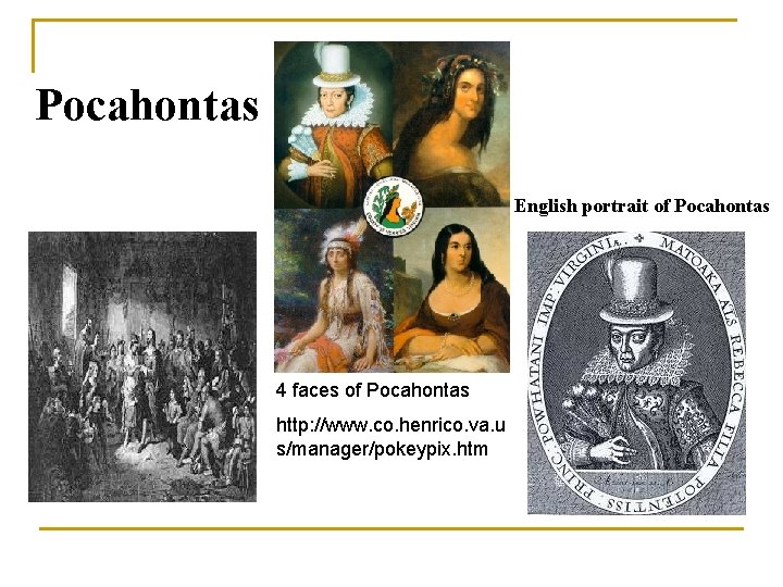 Pocahontas English portrait of Pocahontas 4 faces of Pocahontas http: //www. co. henrico. va.