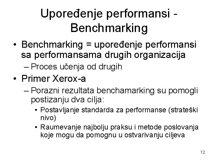 Upoređenje performansi Benchmarking • Benchmarking = upoređenje performansi sa performansama drugih organizacija – Proces