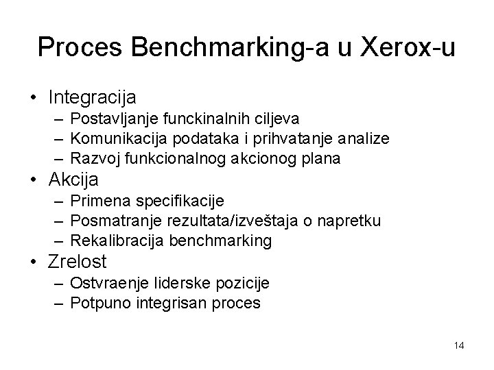 Proces Benchmarking-a u Xerox-u • Integracija – Postavljanje funckinalnih ciljeva – Komunikacija podataka i