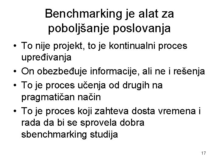 Benchmarking je alat za poboljšanje poslovanja • To nije projekt, to je kontinualni proces
