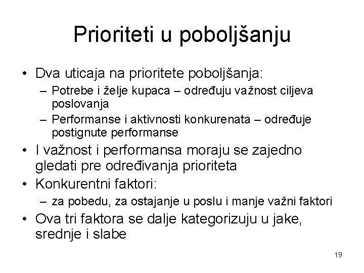 Prioriteti u poboljšanju • Dva uticaja na prioritete poboljšanja: – Potrebe i želje kupaca