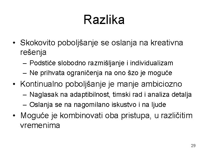 Razlika • Skokovito poboljšanje se oslanja na kreativna rešenja – Podstiće slobodno razmišljanje i