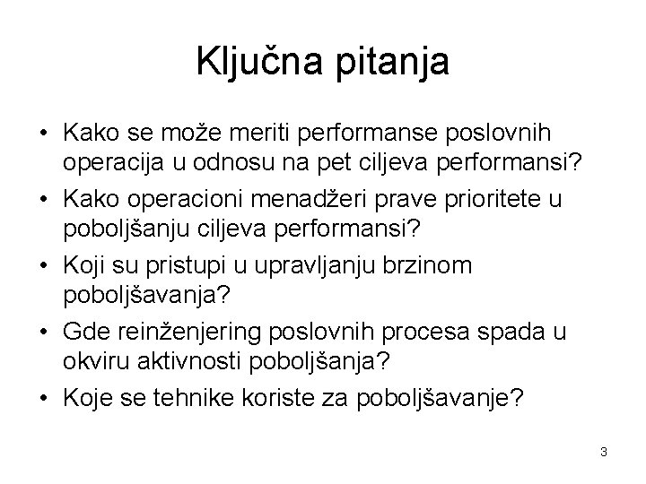 Ključna pitanja • Kako se može meriti performanse poslovnih operacija u odnosu na pet