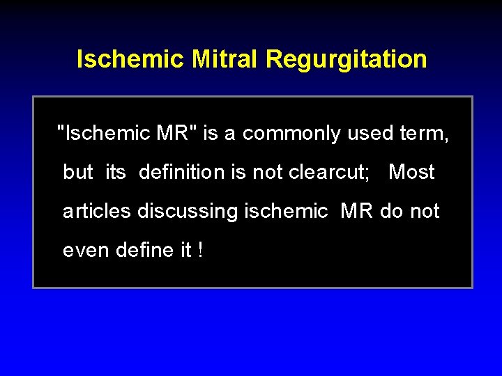 Ischemic Mitral Regurgitation "Ischemic MR" is a commonly used term, but its definition is