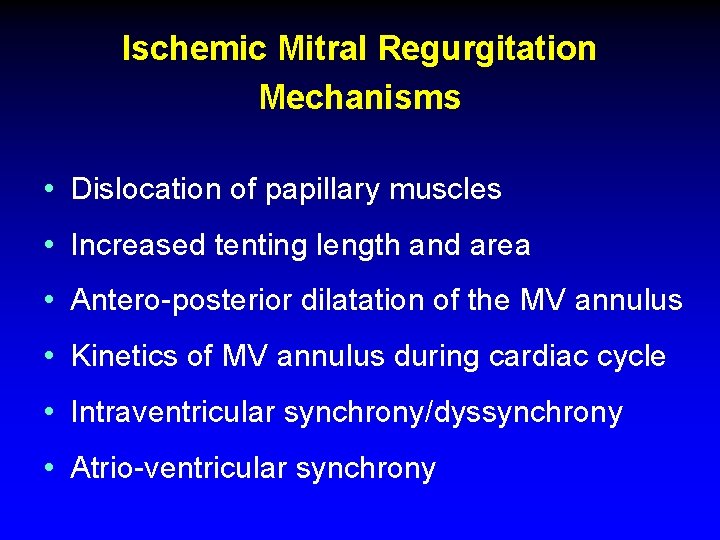 Ischemic Mitral Regurgitation Mechanisms • Dislocation of papillary muscles • Increased tenting length and