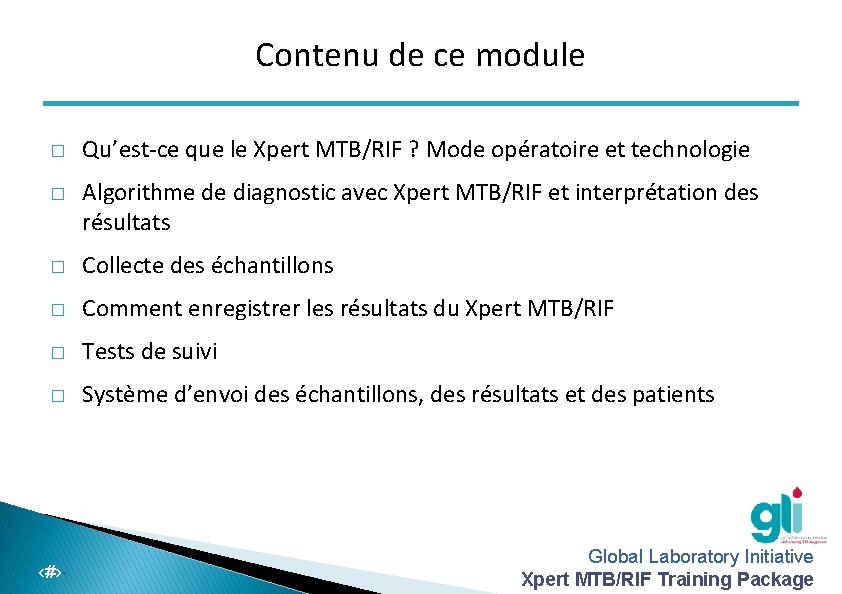 Contenu de ce module � � Qu’est-ce que le Xpert MTB/RIF ? Mode opératoire