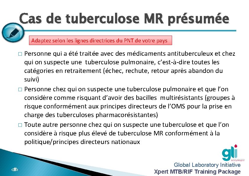 Cas de tuberculose MR présumée Adaptez selon les lignes directrices du PNT de votre