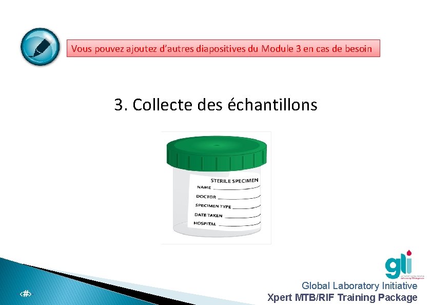 Vous pouvez ajoutez d’autres diapositives du Module 3 en cas de besoin 3. Collecte