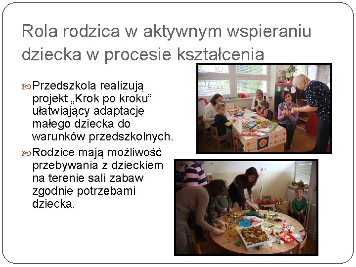 Rola rodzica w aktywnym wspieraniu dziecka w procesie kształcenia Przedszkola realizują projekt „Krok po