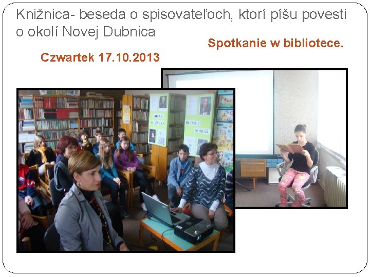 Knižnica- beseda o spisovateľoch, ktorí píšu povesti o okolí Novej Dubnica Spotkanie w bibliotece.