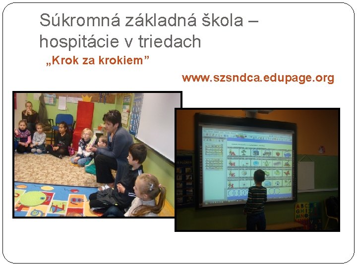 Súkromná základná škola – hospitácie v triedach „Krok za krokiem” www. szsndca. edupage. org