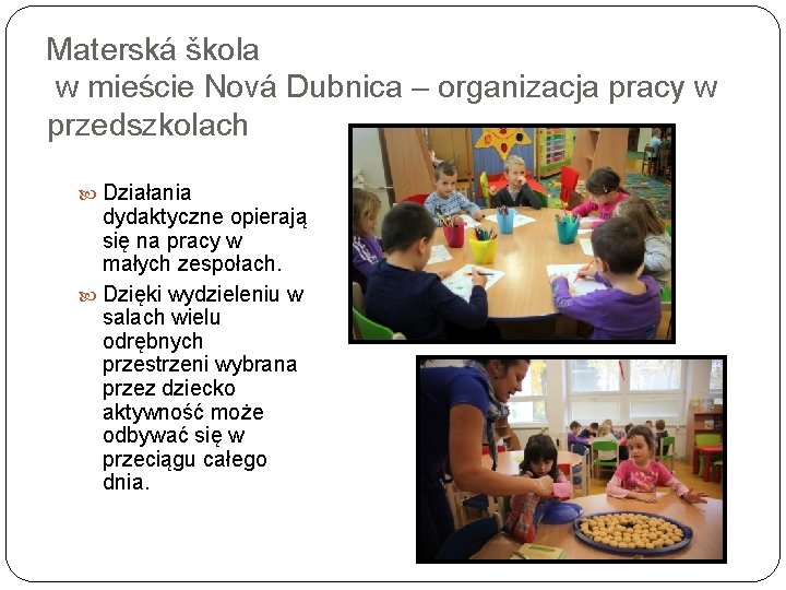 Materská škola w mieście Nová Dubnica – organizacja pracy w przedszkolach Działania dydaktyczne opierają