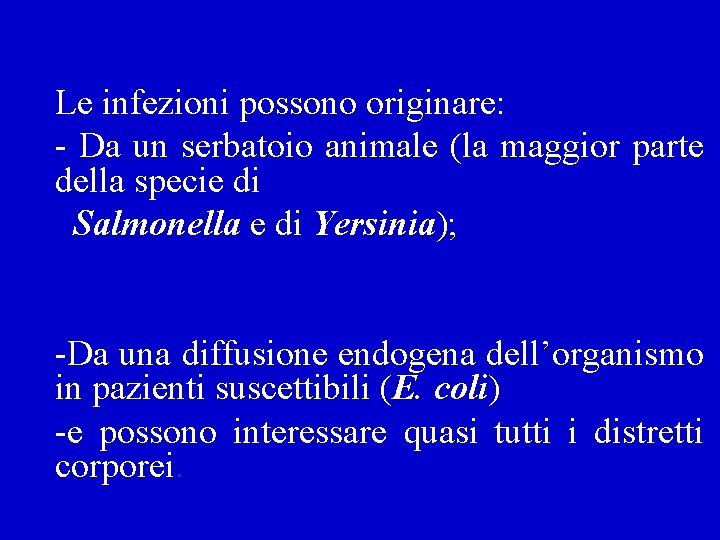 Le infezioni possono originare: - Da un serbatoio animale (la maggior parte della specie