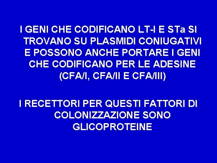 I GENI CHE CODIFICANO LT-I E STa SI TROVANO SU PLASMIDI CONIUGATIVI E POSSONO